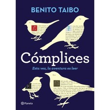 COMPLICES: ESTA VEZ, LA AVENTURA ES LEER Autor: BENITO TAIBO