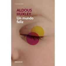 UN MUNDO FELIZ Autor: ALDOUS HUXLEY